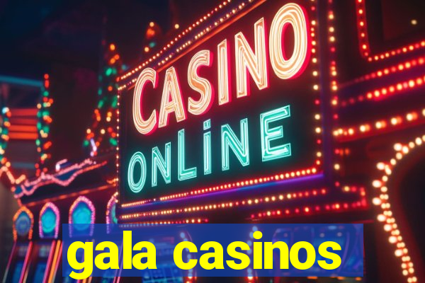 gala casinos