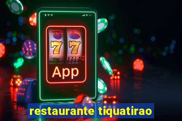 restaurante tiquatirao