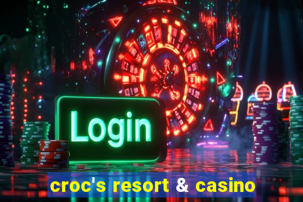 croc's resort & casino