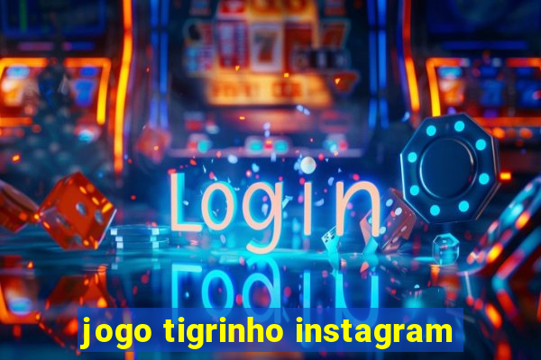 jogo tigrinho instagram