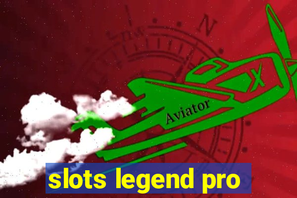 slots legend pro