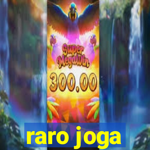 raro joga