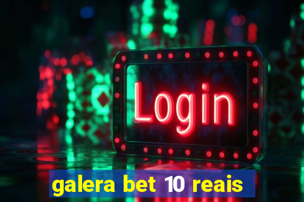 galera bet 10 reais