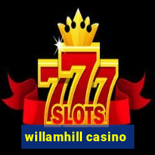 willamhill casino