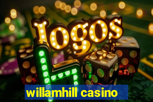 willamhill casino