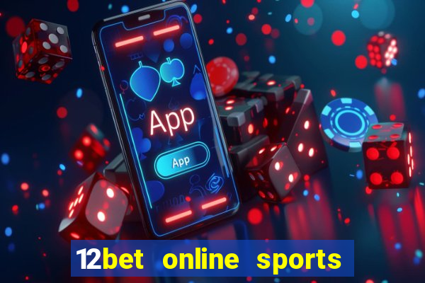 12bet online sports betting live football betting and casino