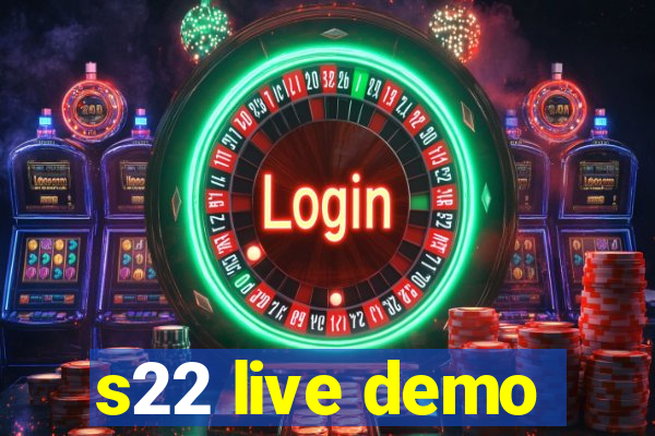 s22 live demo