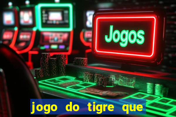 jogo do tigre que da b么nus no cadastro