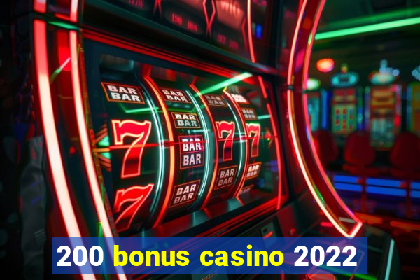 200 bonus casino 2022