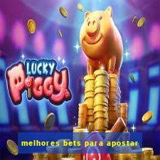 melhores bets para apostar