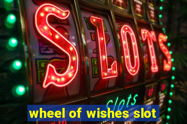 wheel of wishes slot