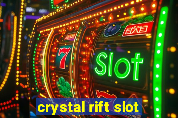 crystal rift slot