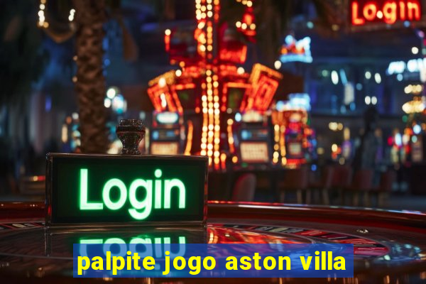 palpite jogo aston villa