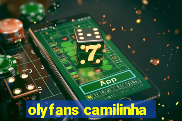 olyfans camilinha