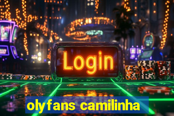 olyfans camilinha