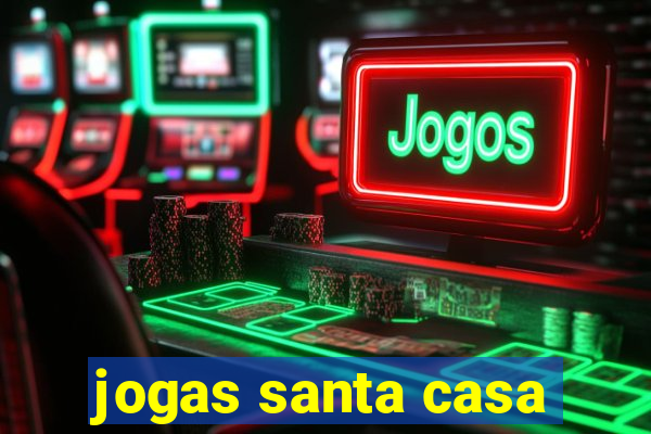 jogas santa casa