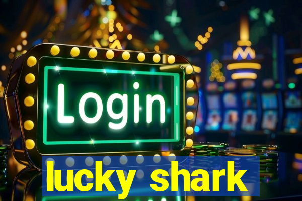 lucky shark