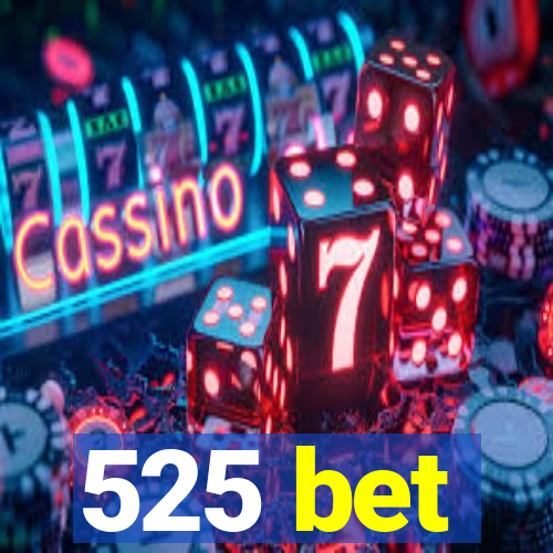 525 bet