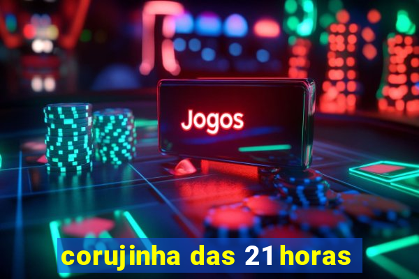 corujinha das 21 horas