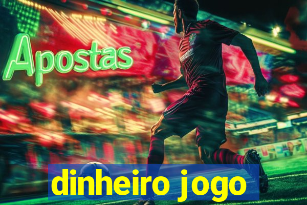 dinheiro jogo