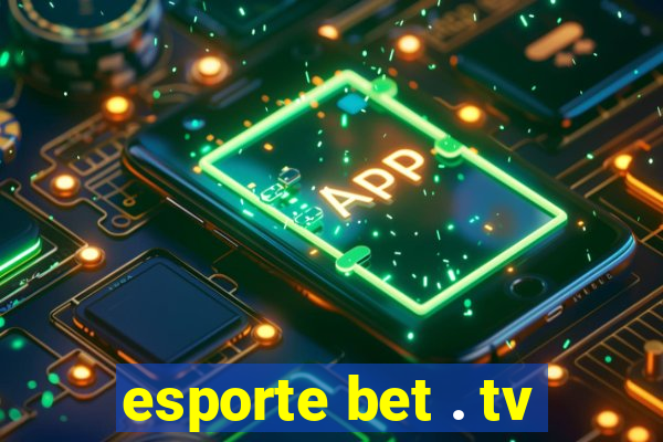 esporte bet . tv