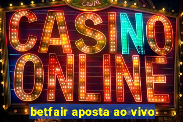 betfair aposta ao vivo