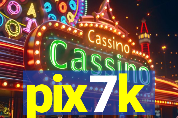 pix7k