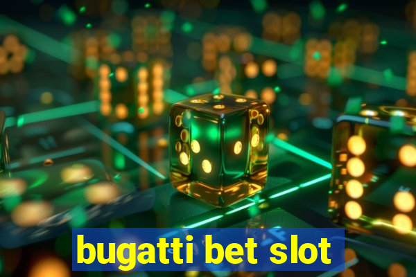 bugatti bet slot