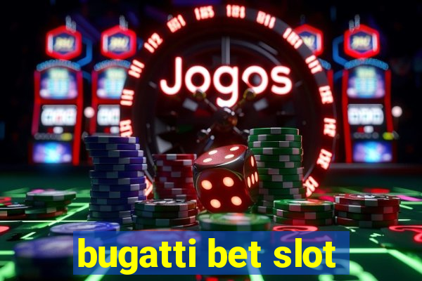 bugatti bet slot