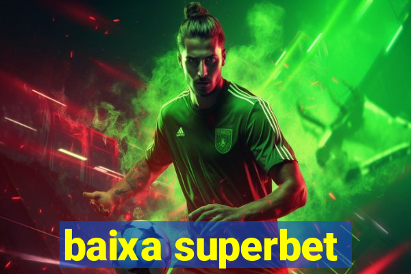 baixa superbet