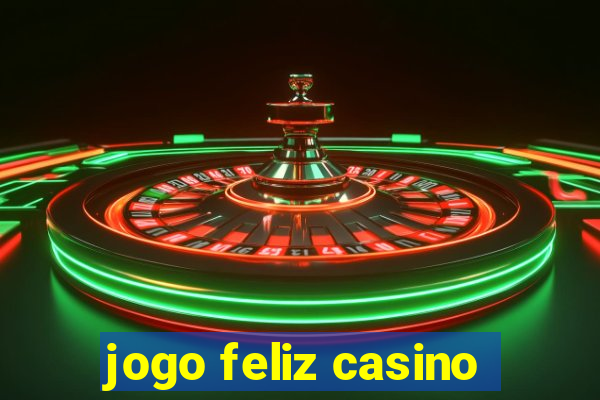 jogo feliz casino