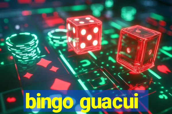 bingo guacui