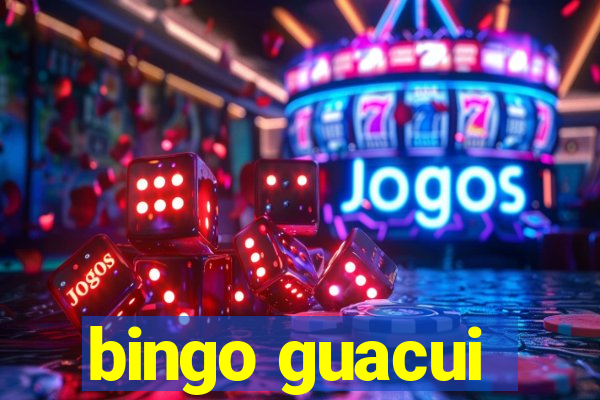 bingo guacui