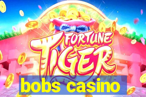 bobs casino