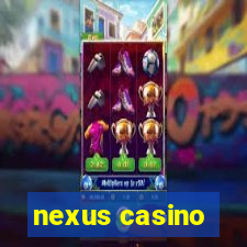 nexus casino