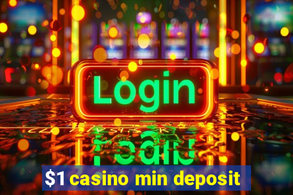 $1 casino min deposit