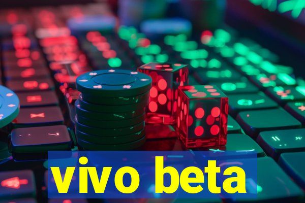 vivo beta