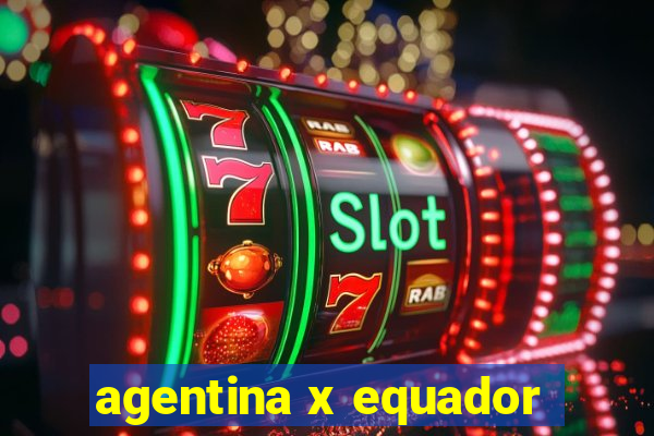 agentina x equador