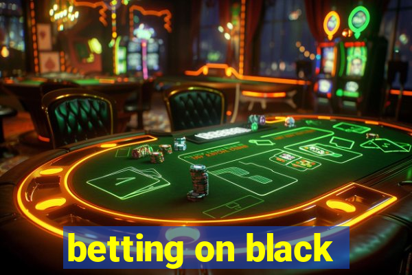 betting on black