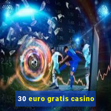 30 euro gratis casino