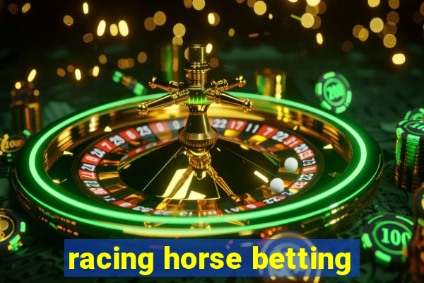 racing horse betting