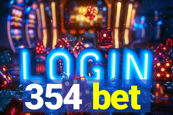 354 bet