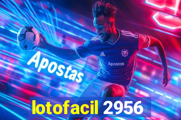 lotofacil 2956