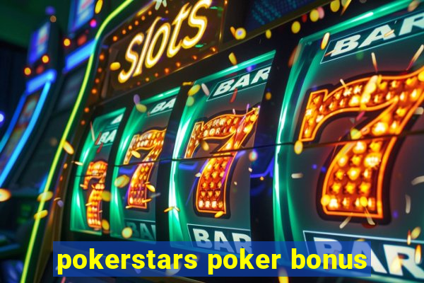 pokerstars poker bonus