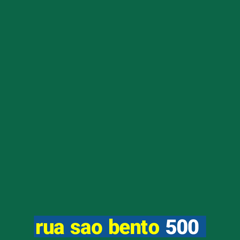 rua sao bento 500