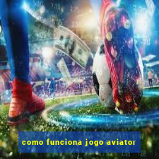 como funciona jogo aviator