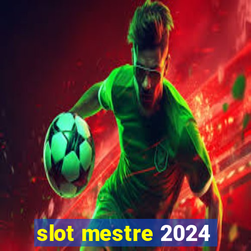 slot mestre 2024