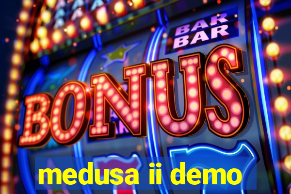 medusa ii demo