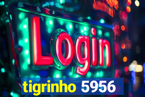 tigrinho 5956