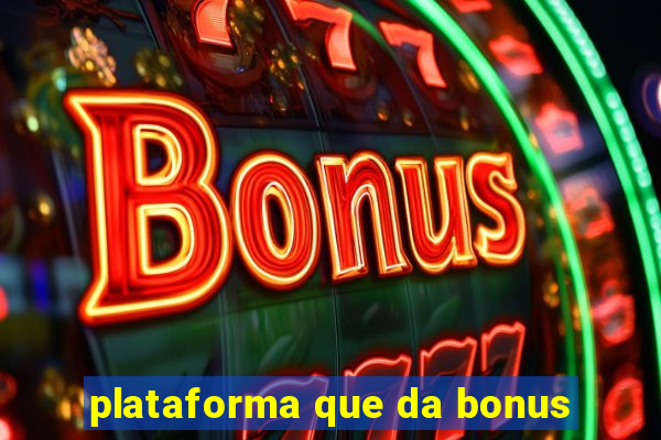 plataforma que da bonus